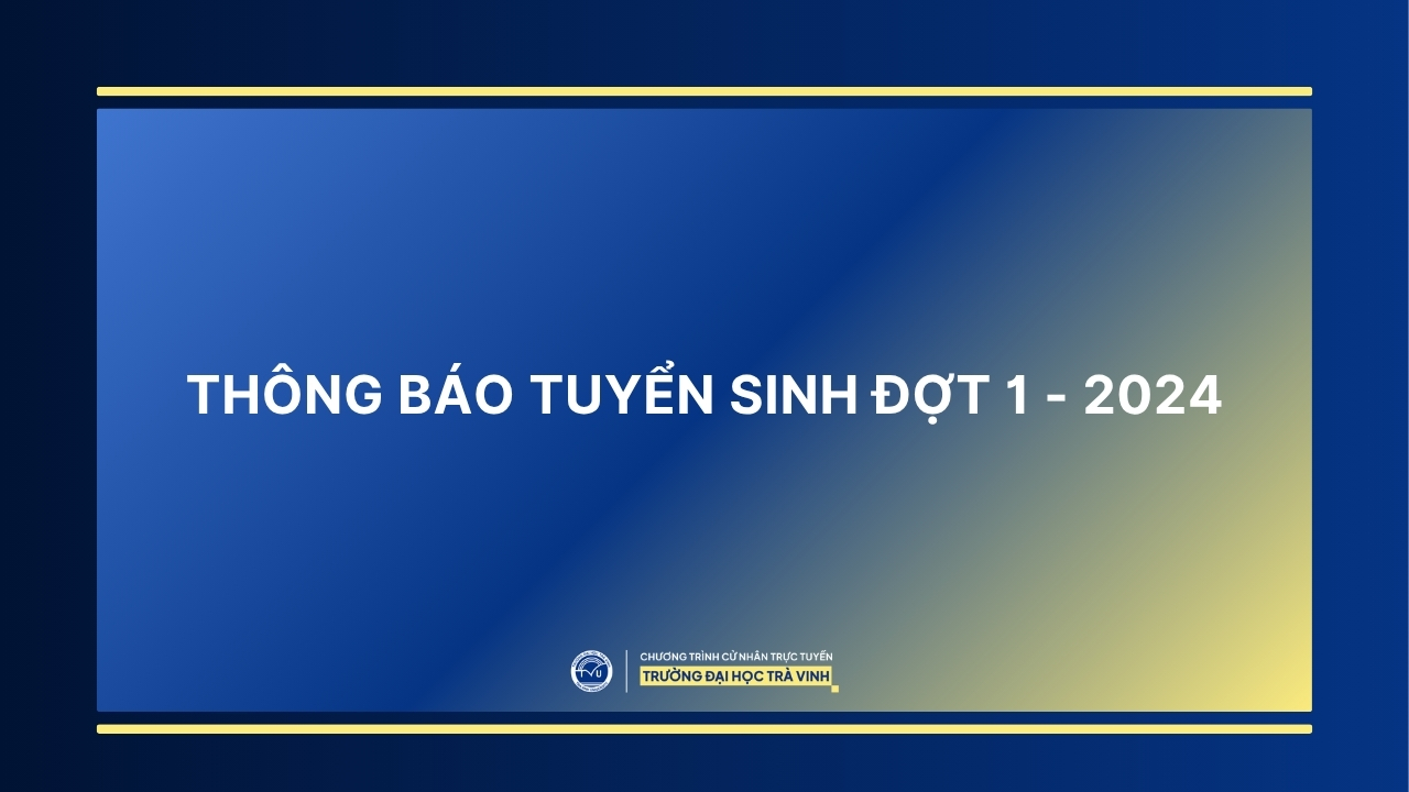 Thông báo tuyển sinh Đại học từ xa trực tuyến đợt 1 2024
